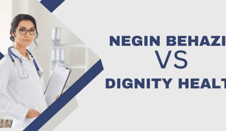 Negin Behazin vs Dignity Health